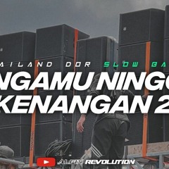 DJ Lungamu Ninggal Kenangan2 Thailand Dor Slow Bass