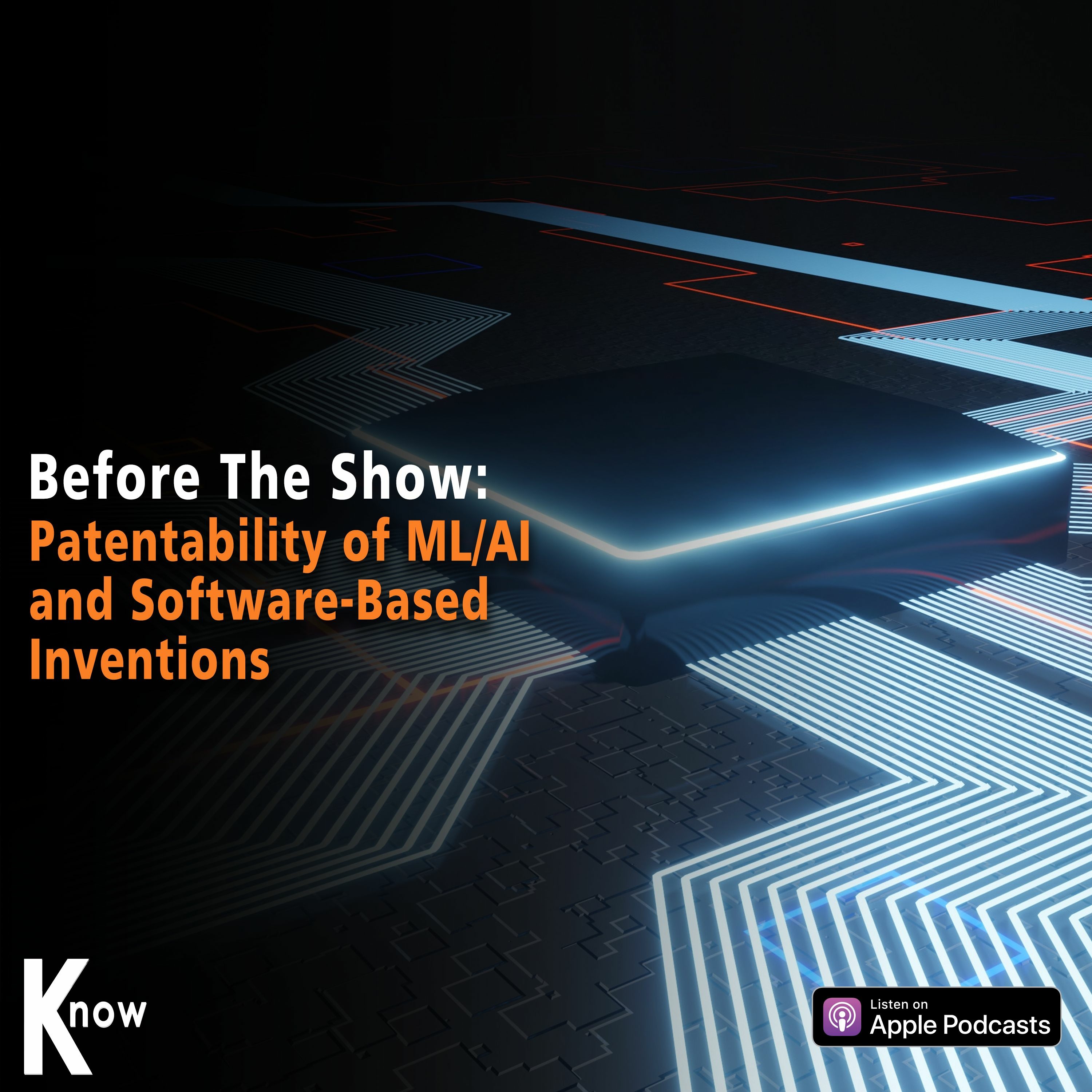 Patentability Of ML/AI And Software-Based Inventions - Before the Show #280