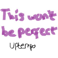 This Won't Be Perfect (Uptempo Version)