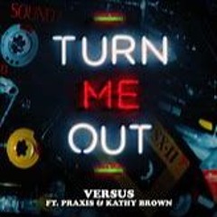 TURN ME OUT