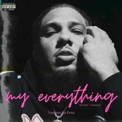 Vasquez La Pesa - My Everything (Spanish Freestyle)