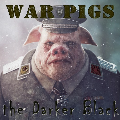 the Darker Black - War Pigs (Black Sabbath Cover)