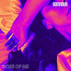 Somnous - Dose Of Me