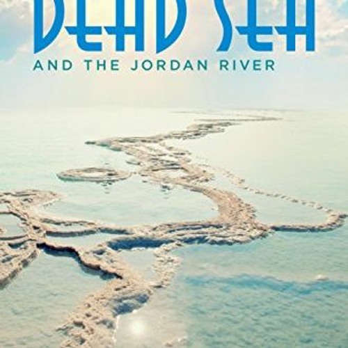 [View] EBOOK EPUB KINDLE PDF The Dead Sea and the Jordan River by  Barbara Kreiger 📌