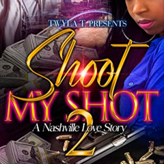 [ACCESS] EBOOK 📘 Shoot My Shot 2: Finale: A Nashville Love Story by  Glitz PDF EBOOK