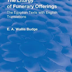 [Access] KINDLE 📨 Revival: The Liturgy of Funerary Offerings (1909): The Egyptian Te
