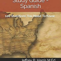 View PDF 💙 U.S. Citizenship Study Guide - Spanish: 100 Questions You Need To Know by