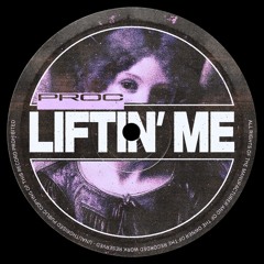 Proc - Liftin' Me