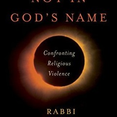 [ACCESS] [EBOOK EPUB KINDLE PDF] Not in God's Name: Confronting Religious Violence by