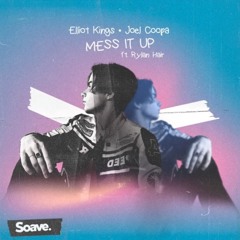 Elliot Kings, Joel Coopa - Mess It Up (Feat. Rylan Hair)