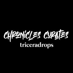 Chronicles Curates : Triceradrops