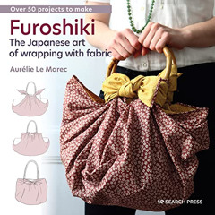 ACCESS PDF 🖌️ Furoshiki: The Japanese art of wrapping with fabric by  Aurelie Le Mar