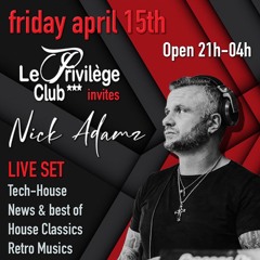 Nick Adamz @ Privilege Club (fr) - 15 - 04 - 2022 Part 2