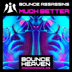 Bounce Assassins - Much Better - BounceHeaven.co.uk