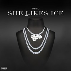 Deric - She Like Ice