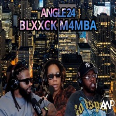 ANGLE 24: BLXXCK M4MBA