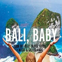 [Read] EPUB 📥 Bali, Baby - Your off-beat travel guide + Nusa- & Gili islands: Aktual