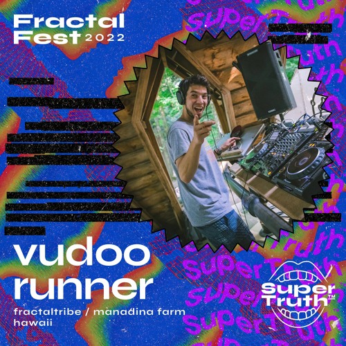 Ep. 41 - Fractalfest 2022 SuperTruth™ Minimix - Vudoo Runner
