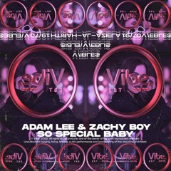 Adam Lee X Zachy Boy - So Special Baby (Original Mix)