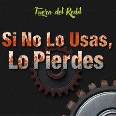 Si No Lo Usas, Lo Pierdes