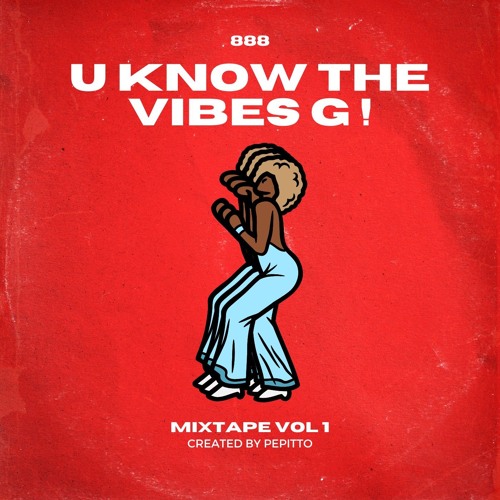 U KNOW THE VIBES G ! (VOL 1)
