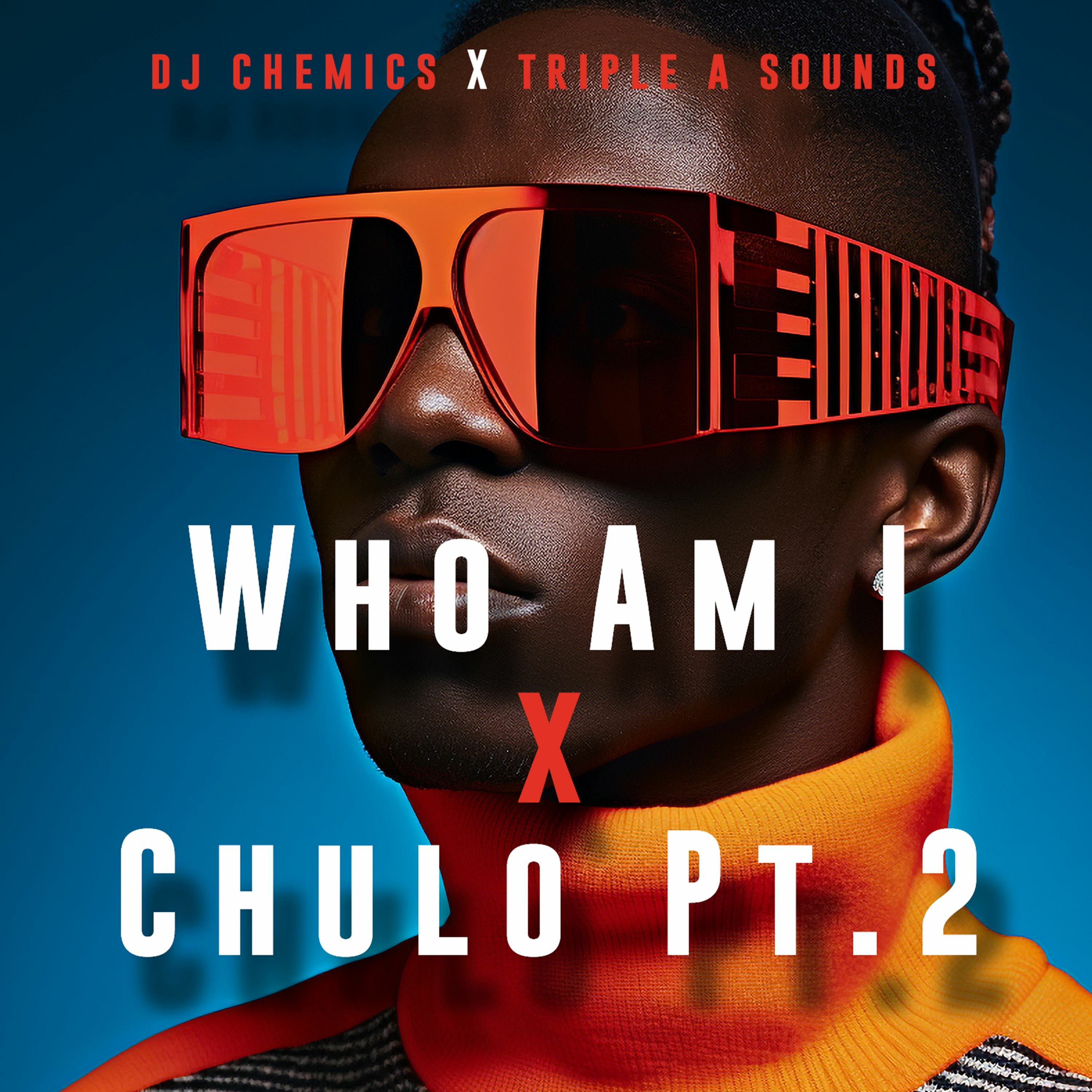 DJ Chemics & Triple A Sounds - Who Am I x Chulo Pt.2 episode artwork