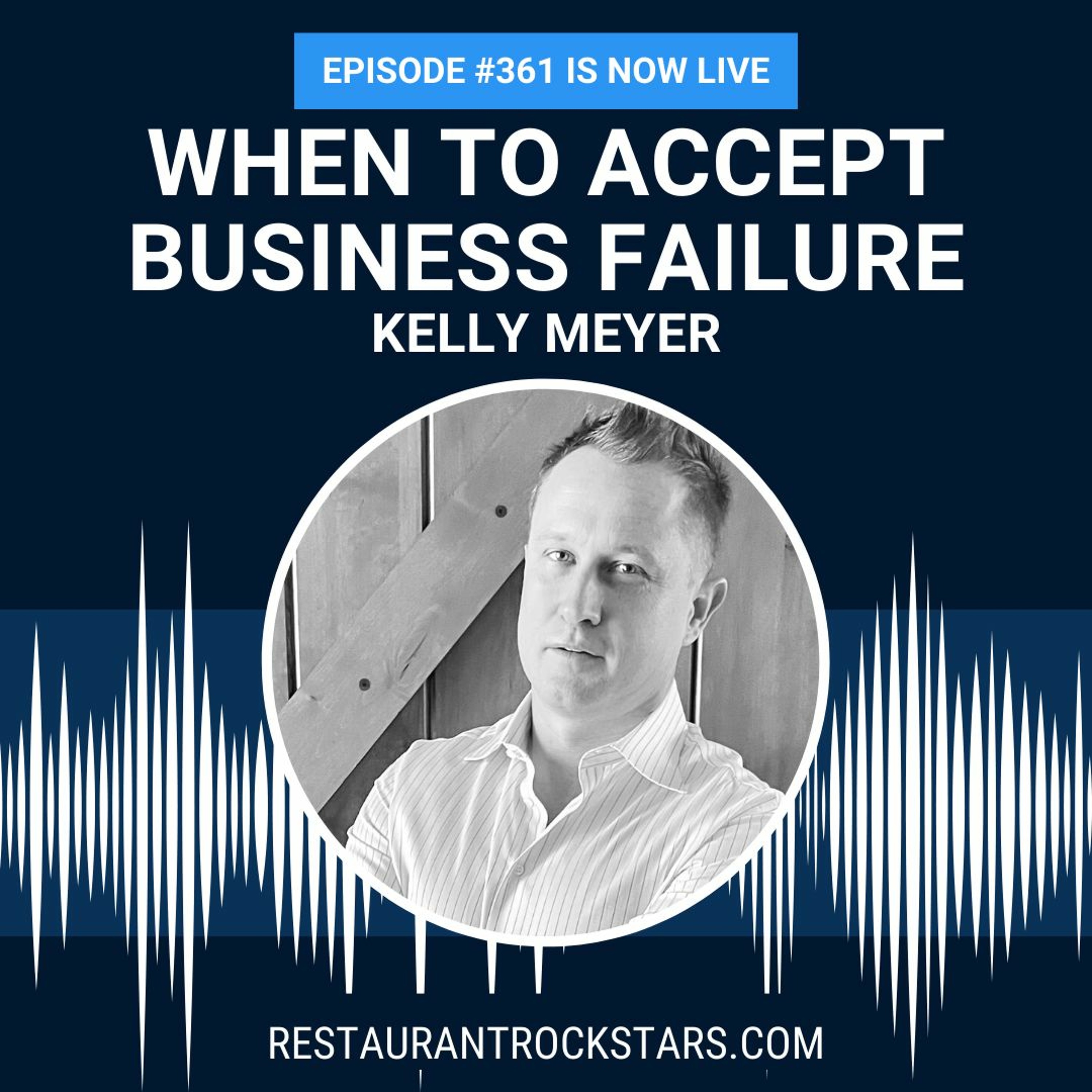 361. Business Failure – When to Call It Quits  - Kelly Meyer