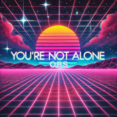 OBS - You’re Not Alone (Trance Remix)