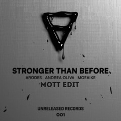 Andrea Oliva, Moeaike, Arodes - Stronger Than Before ( MOTT EDIT )