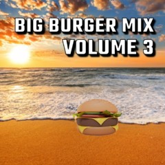 Big Burger Mix Vol 3: Summer Edition