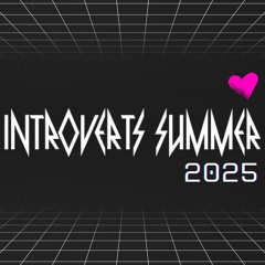 introverts summer. (2025 REMIX)