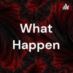 What Happen