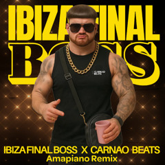 Ibiza Final Boss X Carnaobeats - Ibiza Final Boss ( G2 Amapiano Remix )