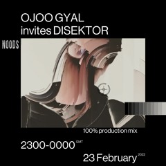 Noods Radio - OJOO GYAL invites DISEKTOR (23/02/22)