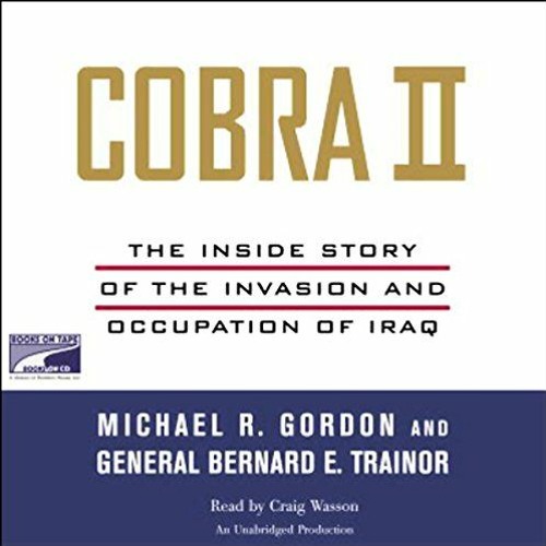 free EBOOK 💑 Cobra II: The Inside Story of the Invasion and Occupation of Iraq by  M