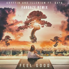 Gryffin, Illenium ft. Daya - Feel Good [FarGaze Remix]