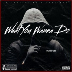 What You Wanna Do (Mastered)