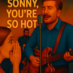 Sonny, You're So Hot (DEMO)
