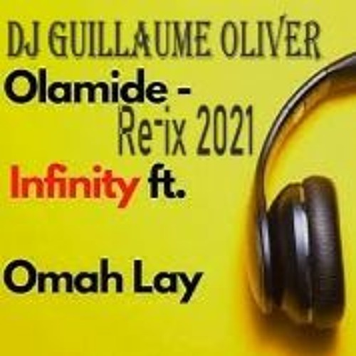 Olamide - Infinity Ft.Omah Lay DjGuillaume Oliver Refix2021