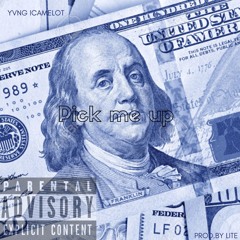 Pick me up- Yvng Camelot prod.by lite (revamp)