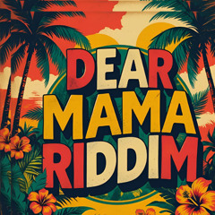 dear mama riddim