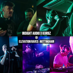 ELEVATION RAVES : INSIGHT AUDIO X KURBZ (SHAWZY B2B KNAPPO B2B KURBZ W/ SICO & SCOOBS)