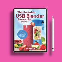The Portable USB Blender Smoothie Book: 101 "On The Go" Smoothies for Your Travel Blender! . Do