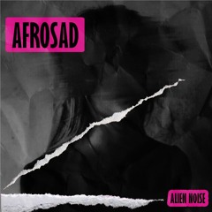 Afrosad - Alien Noise (Free download)