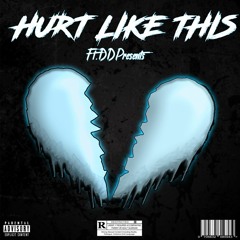 HURT LIKE THIS (ft. DDPresents)