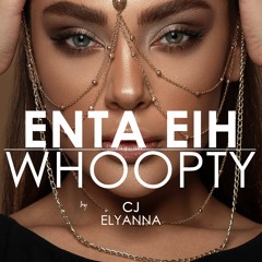 Elyanna - Enta Eh, Cj - Whoopty (Creative Ades & CAID Remix)