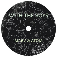 MARV & Atom - WITH THE BOYS [FREE DL]