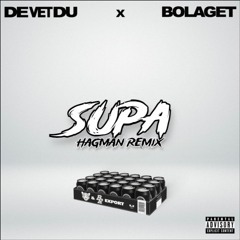 De Vet Du feat. Bolaget - SUPA (Hagman Remix)