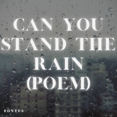 Can You Stand The Rain (Poem)