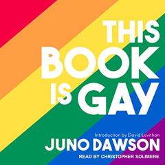 [Read] EBOOK 📪 This Book Is Gay by  Juno Dawson,David Levithan,Christopher Solimene,